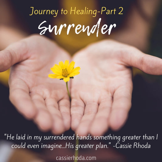 Journey To Healing-Part 2/Surrender