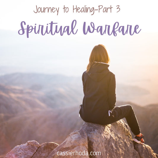 Journey To Healing-Part 3-Spiritual Warfare